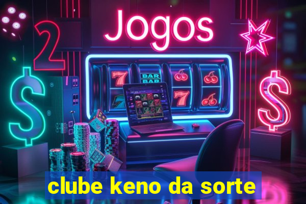 clube keno da sorte